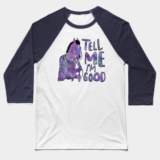 Tell Me I'm Good Baseball T-Shirt